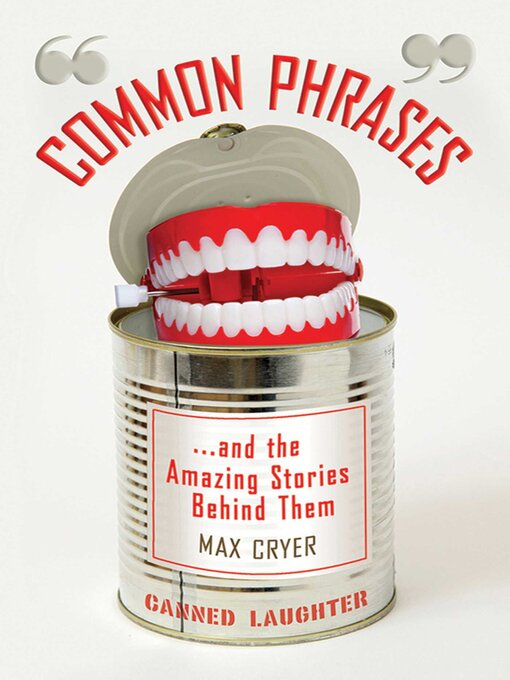 Title details for Common Phrases: and the Amazing Stories Behind Them by Max Cryer - Available